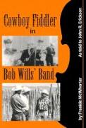 Cowboy Fiddler in Bob Wills' Band: As Told to John R. Erickson, Introductions by Lanny Fiel