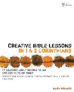 Creative Bible Lessons in 1 and 2 Corinthians