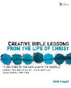 Creative Bible Lessons from the Life of Christ