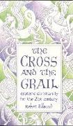 The Cross and the Grail: Esoteric Christianity for the 21st Century