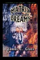 Matrix Dreams & Other Stories