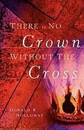 There Is No Crown Without the Cross