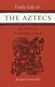 Daily Life of the Aztecs, on the Eve of the Spanish Conquest