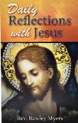 Daily Reflections with Jesus: 31 Inspiring Reflections and Concluding Prayers Plus Popular Prayers to Jesus