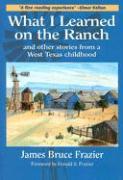What I Learned on the Ranch: And Other Stories from a West Texas Childhood Volume 2