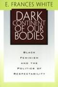 Dark Continent of Our Bodies: Black Feminism and the Politics of Respectability