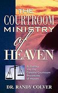 The Courtroom Ministry of Heaven
