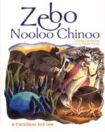 Zebo Nooloo Chinoo: A Caribbean Folk Tale