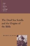 The Dead Sea Scrolls and the Origins of the Bible