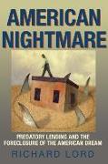 American Nightmare: Predatory Lending and the Foreclosure of the American Dream