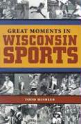 Great Moments in Wisconsin Sports