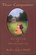 Dear Companion: the Inner Life of Martha Jefferson