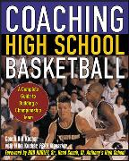 Coaching High School Basketball: A Complete Guide to Building a Championship Team