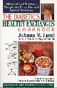 The Diabetic's Healthy Exchanges Cookbook: 150 Quick and Delicious Recipes for Every Day and Special Occasions