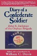 Diary of a Confederate Soldier: John S. Jackman of the Orphan Brigade