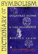 Dictionary of Symbolism: Cultural Icons and the Meanings Behind Them