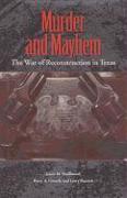 Murder and Mayhem: The War of Reconstruction in Texas