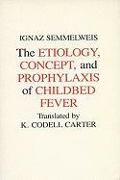 Aetiology, Concept and Prophylaxis of Childbed Fever