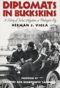 Diplomats in Buckskins: A History of Indian Delegations in Washington City /]cherman J. Viola, Foreword by Ben Nighthorse Campbell