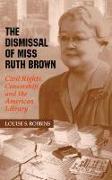 The Dismissal of Miss Ruth Brown: Civil Rights, Censorship, and the American Library