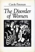 The Disorder of Women: Democracy, Feminism, and Political Theory