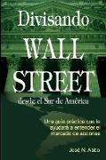 Divisando Wall Street Desde el Sur de America