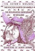 The Doctor in Spite of Himself & the Bourgeois Gentleman: The Actor's Moliere