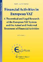 Financial Activities in European Vat: A Theoretical and Legal Research of the European Vat System and the Actual and Preferred Treatment of Financial