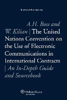 The United Nations Convention on the Use of Electronic Communications in International Contracts: An In-Depth Guide and Sourcebook