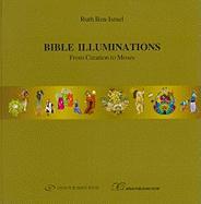 Bible Illuminations. from Creation Until Moses