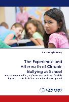 The Experience and Aftermath of Chronic Bullying at School