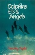 Dolphins, Ets & Angels: Adventures Among Spiritual Intelligences