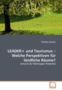 LEADER+ und Tourismus - Welche Perspektiven für ländliche Räume?