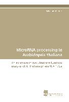 MicroRNA processing in Arabidopsis thaliana