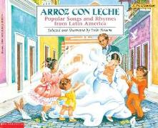 Arroz Con Leche: Popular Songs and Rhymes from Latin America: (Bilingual)