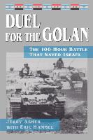 Duel for the Golan: The 100-Hour Battle That Saved Israel