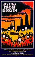 Dying from Dioxin: A Citizen's Guide to Reclaiming Our Health and Rebuilding Democracy