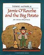 Jamie O'Rourke and the Big Potato: An Irish Folktale