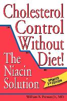 Cholesterol Control Without Diet!: The Niacin Solution