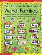 Easy Lessons for Teaching Word Families: Hands-On Lessons That Build Phonemic Awareness, Phonics, Spelling, Reading, and Writing Skills