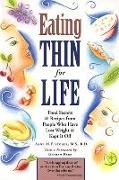 Eating Thin for Life: Food Secrets & Recipes from People Who Have Lost Weight & Kept It Off