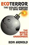 Ecoterror: The Violent Agenda to Save Nature