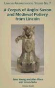 A Corpus of Anglo-Saxon and Medieval Pottery from Lincoln