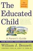 The Educated Child: A Parents Guide from Preschool Through Eighth Grade