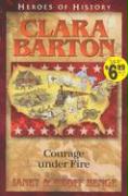 Clara Barton Courage Under Fire