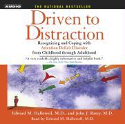 Driven to Distraction: Recognizing and Coping with Attention Deficit Disorder from Childhood Through Adulthood