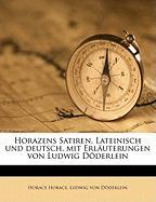 Horazens Satiren. Lateinisch und deutsch, mit Erläuterungen von Ludwig Döderlein