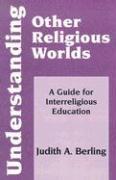 Understanding Other Religious Worlds: A Guide for Interreligious Education