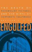 Engulfed: The Death of Paramount Pictures and the Birth of Corporate Hollywood