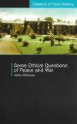 Some Ethical Questions of Peace and War: With Special Reference to Ireland